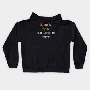 Make the Yuletide Gay Christmas LGBT Pride Kids Hoodie